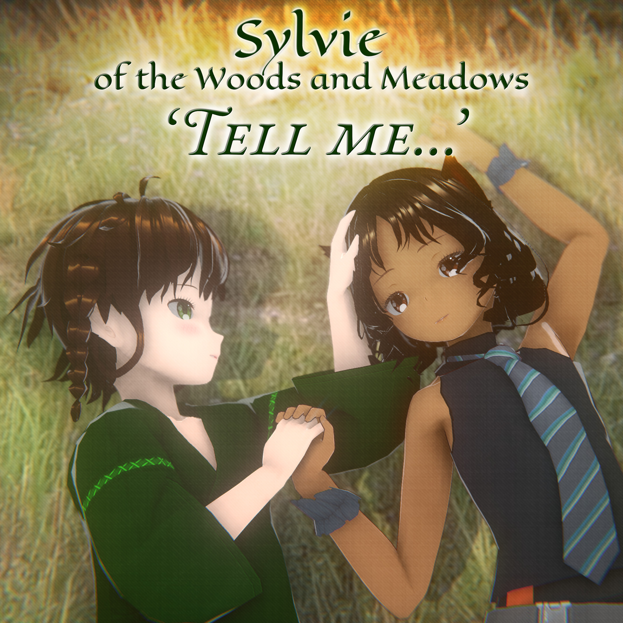 Cover of 'Tell Me', by Sylvie of the Woods and Meadows. The cover shows a 3D render of the characters Sylvie and Lira, lying together on the grass. Sylvie, with brown hair in braided pigtails, light skin, and green eyes, is lying turned toward Lira, with one hand on Lira's hair and the other in Lira's hand. Sylvie is wearing a loose-fit green shirt. Lira, with brown hair, light brown skin, and brown eyes, shoulder length hair, and cat ears, is wearing a sleeveless black top and a blue and gray striped necktie, and is looking up from the ground at an angle. Both look relaxed and happy.